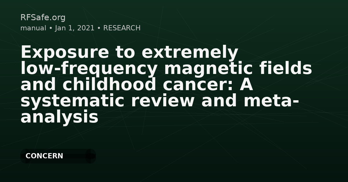 Exposure to extremely low-frequency magnetic fields and childhood cancer: A systematic review and meta- analysis