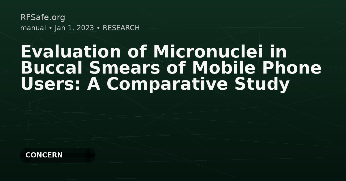 Evaluation of Micronuclei in Buccal Smears of Mobile Phone Users: A Comparative Study
