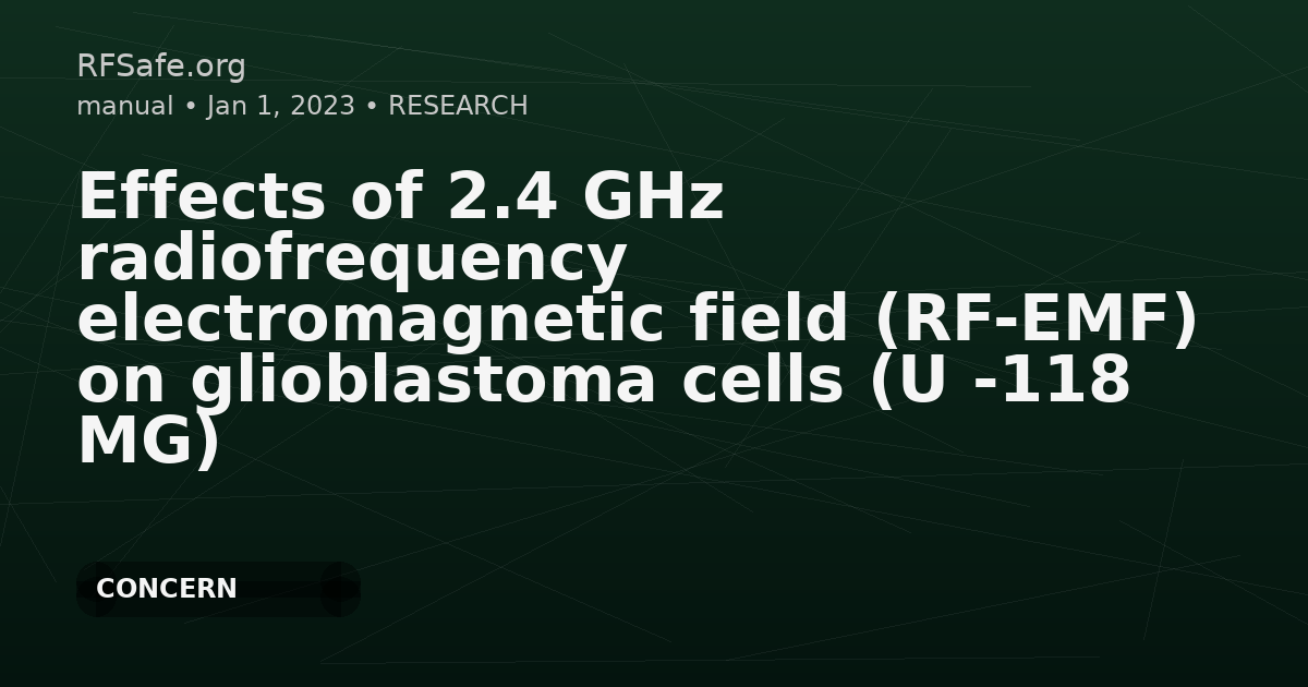 Effects of 2.4 GHz radiofrequency electromagnetic field (RF-EMF) on glioblastoma cells (U -118 MG)