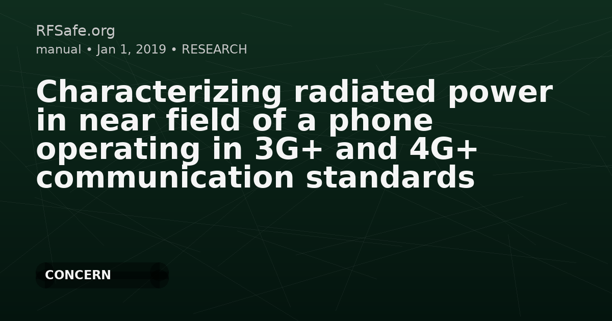Characterizing radiated power in near field of a phone operating in 3G+ and 4G+ communication standards