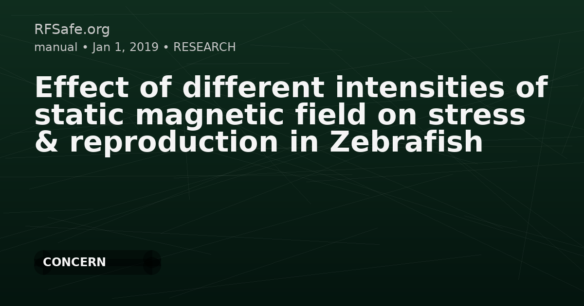 Effect of different intensities of static magnetic field on stress & reproduction in Zebrafish