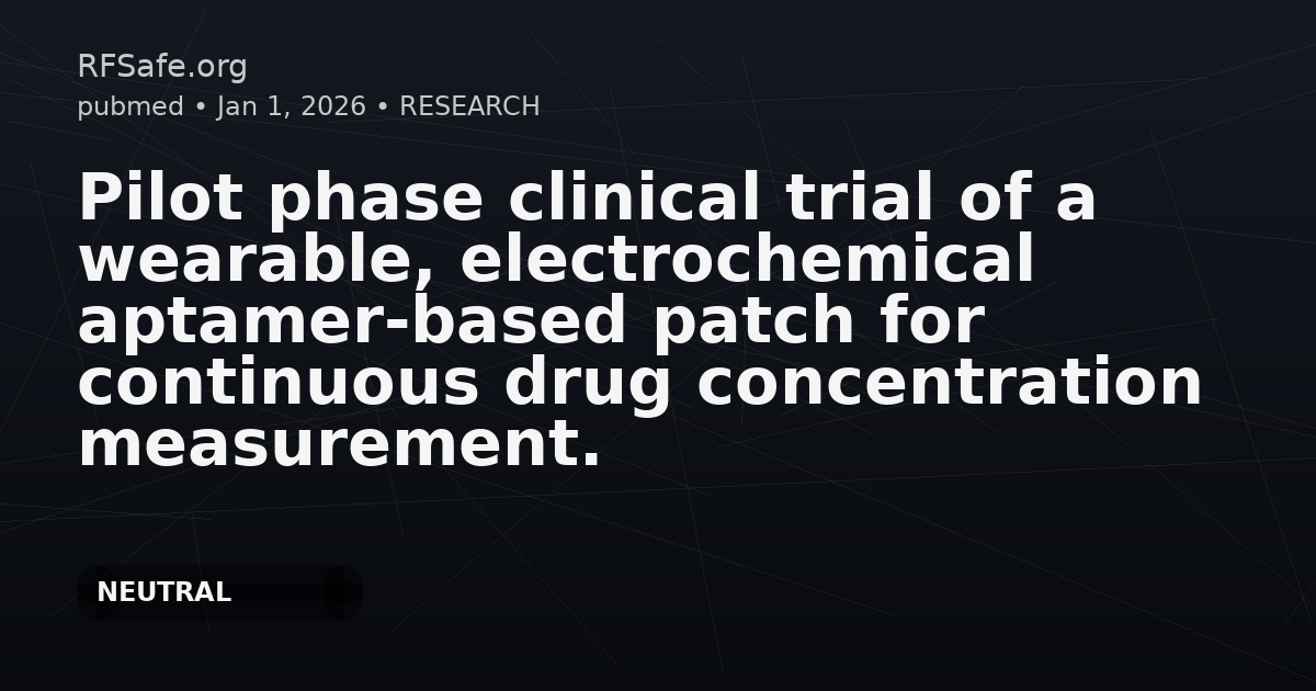 Pilot phase clinical trial of a wearable, electrochemical aptamer-based patch for continuous drug concentration measurement.