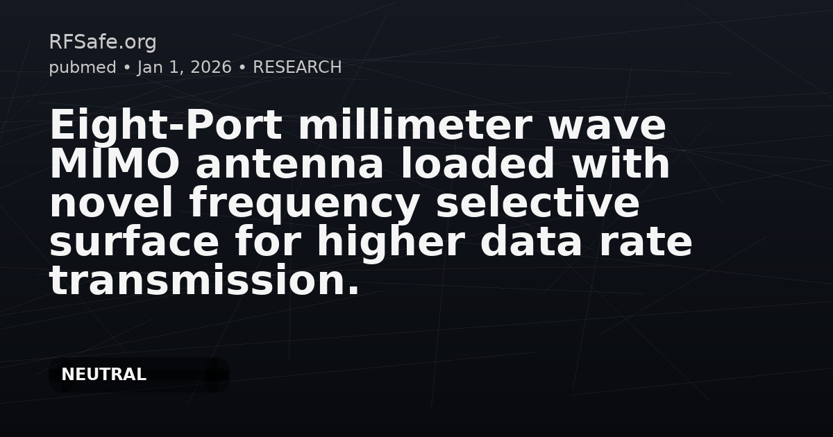 Eight-Port millimeter wave MIMO antenna loaded with novel frequency selective surface for higher data rate transmission.