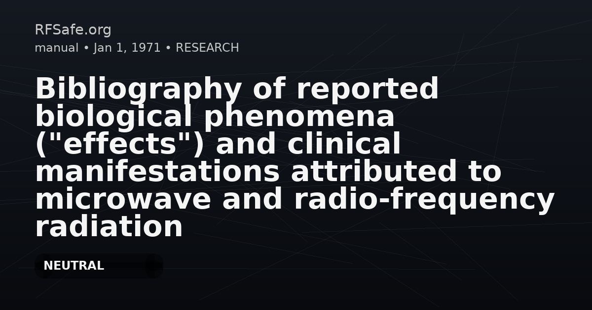 Bibliography of reported biological phenomena ("effects") and clinical manifestations attributed to microwave and radio-frequency radiation