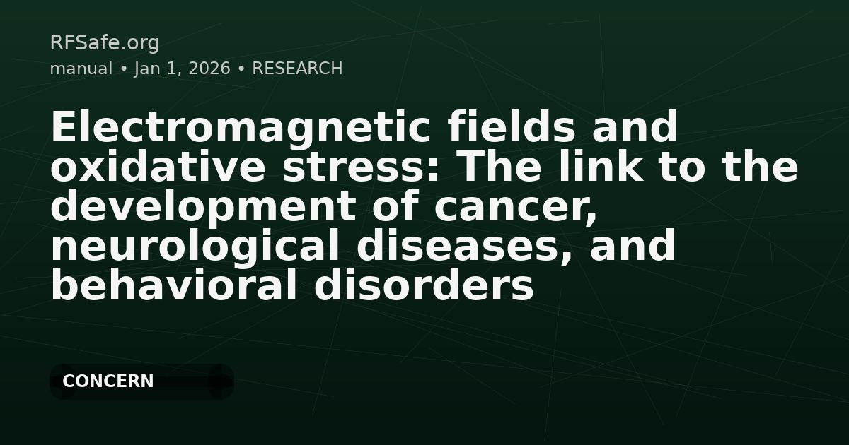 Electromagnetic fields and oxidative stress: The link to the development of cancer, neurological diseases, and behavioral disorders