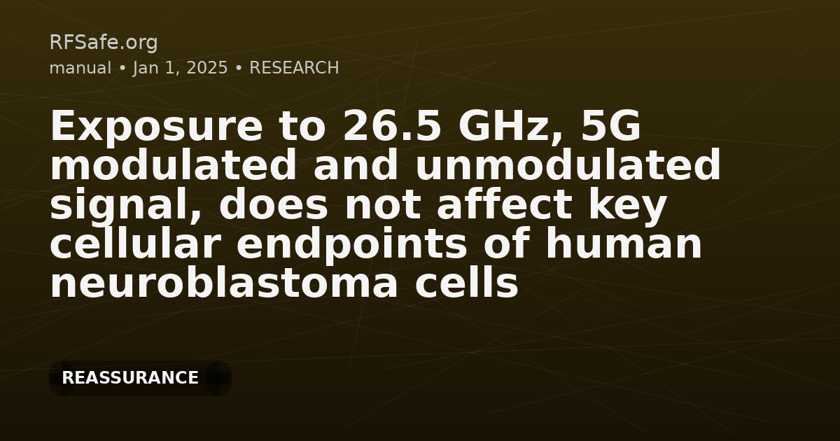 Exposure to 26.5 GHz, 5G modulated and unmodulated signal, does not affect key cellular endpoints of human neuroblastoma cells