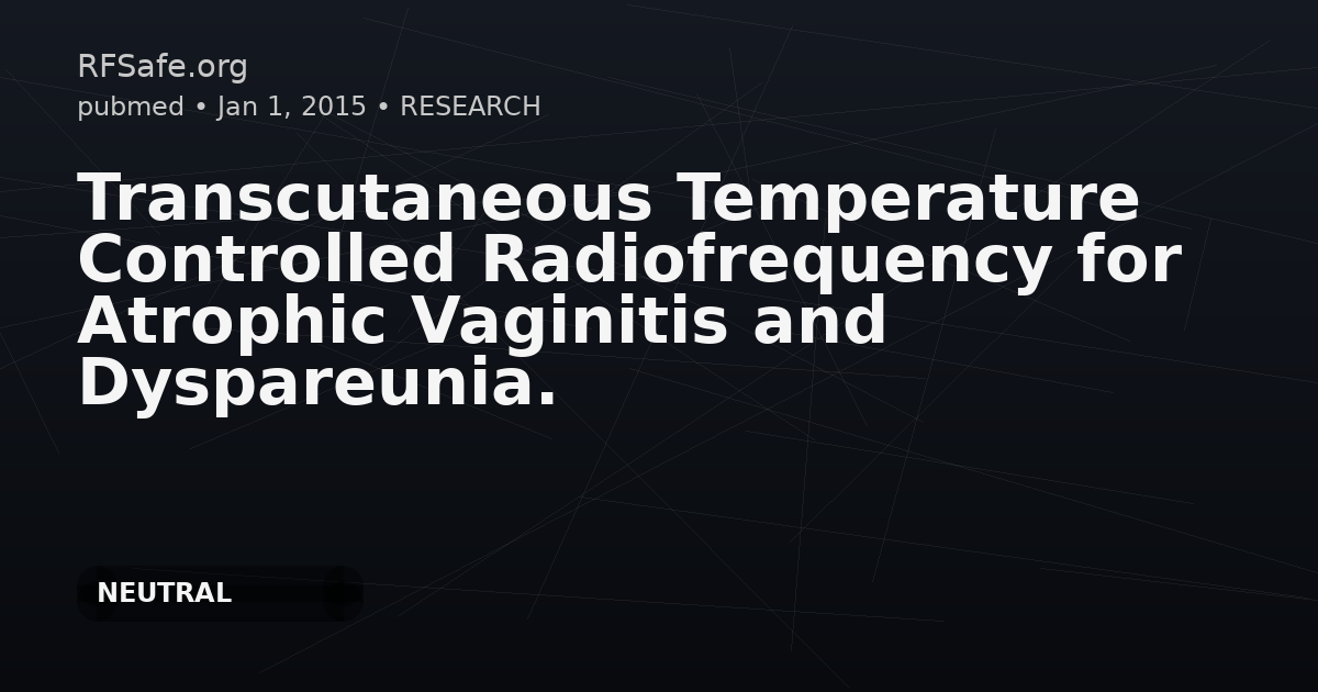 Transcutaneous Temperature Controlled Radiofrequency for Atrophic Vaginitis and Dyspareunia.
