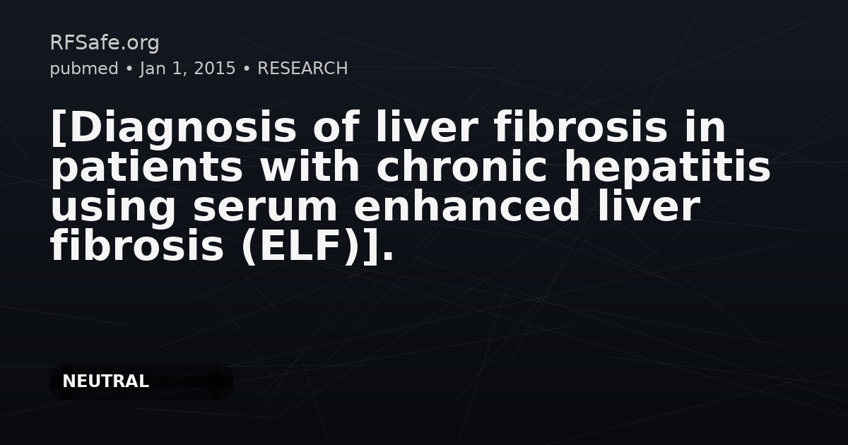 [Diagnosis of liver fibrosis in patients with chronic hepatitis using serum enhanced liver fibrosis (ELF)].