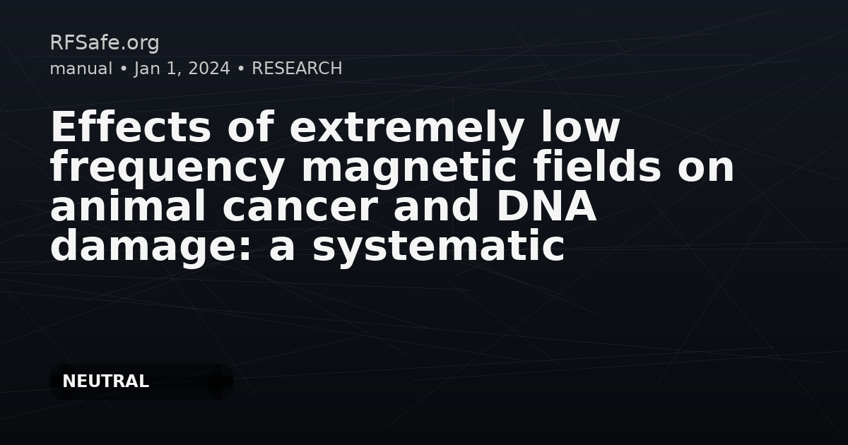 Effects of extremely low frequency magnetic fields on animal cancer and DNA damage: a systematic