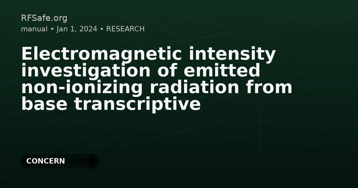 Electromagnetic intensity investigation of emitted non-ionizing radiation from base transcriptive