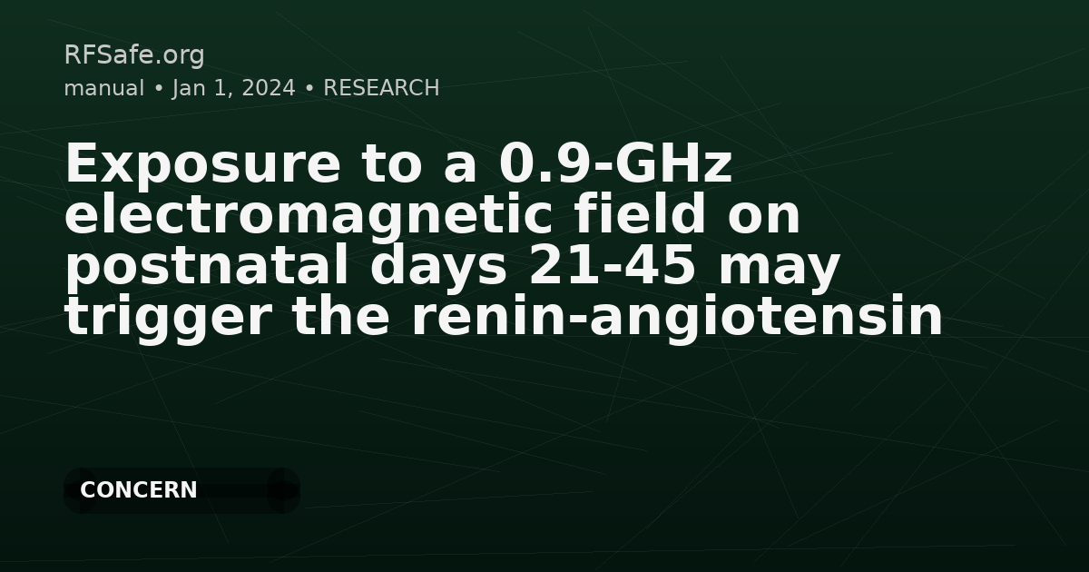 Exposure to a 0.9-GHz electromagnetic field on postnatal days 21-45 may trigger the renin-angiotensin