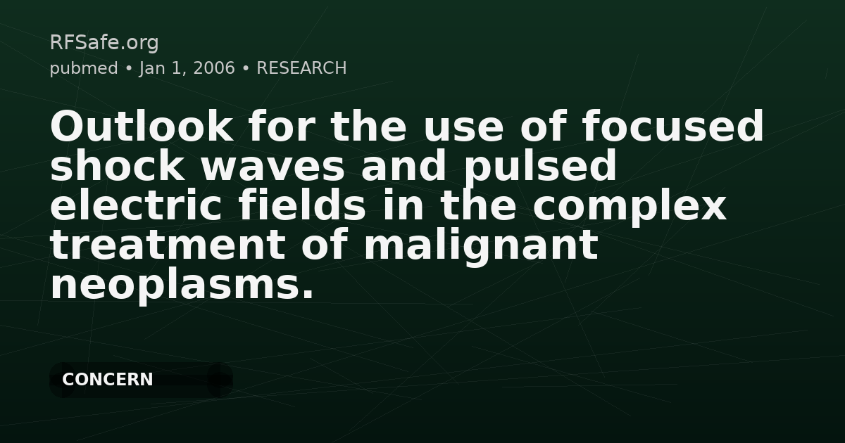 Outlook for the use of focused shock waves and pulsed electric fields in the complex treatment of malignant neoplasms.