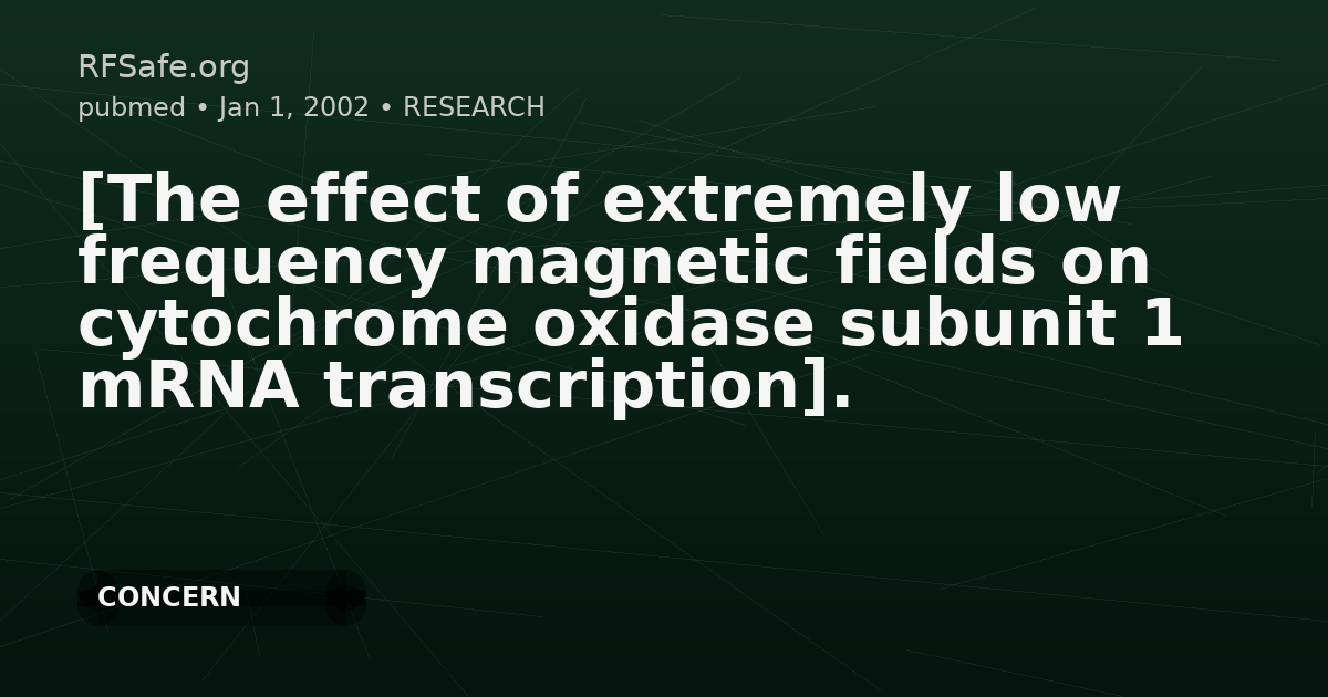 [The effect of extremely low frequency magnetic fields on cytochrome oxidase subunit 1 mRNA transcription].
