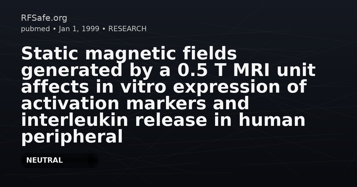 Static magnetic fields generated by a 0.5 T MRI unit affects in vitro expression of activation markers and interleukin release in human peripheral blood mononuclear cells (PBMC).