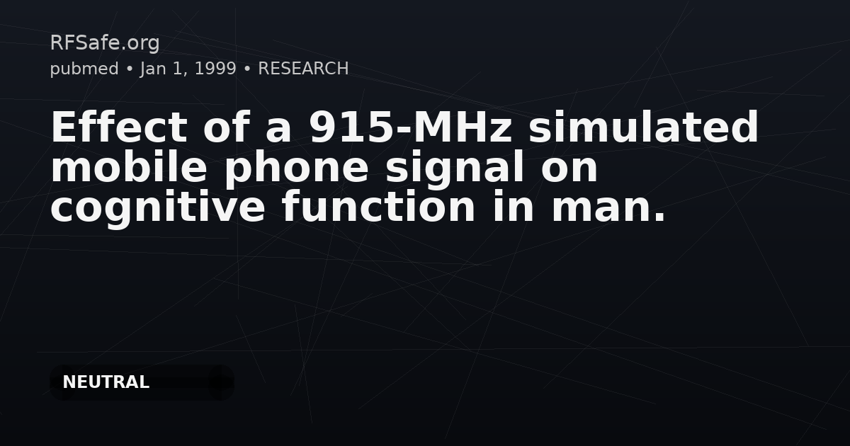 Effect of a 915-MHz simulated mobile phone signal on cognitive function in man.