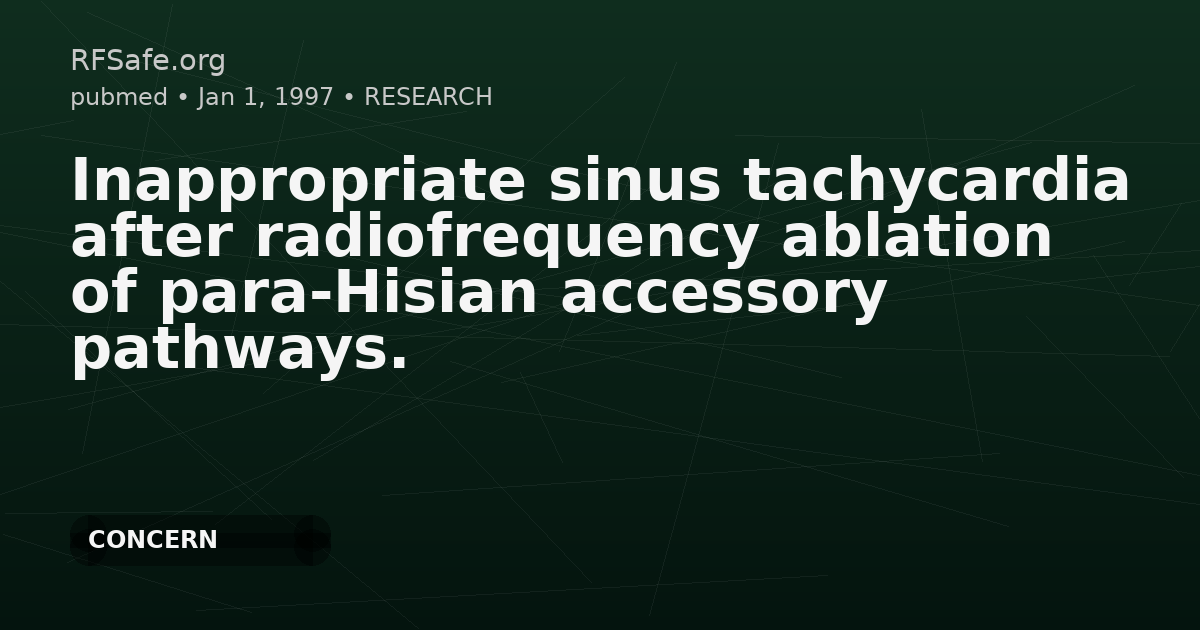 Inappropriate sinus tachycardia after radiofrequency ablation of para-Hisian accessory pathways.
