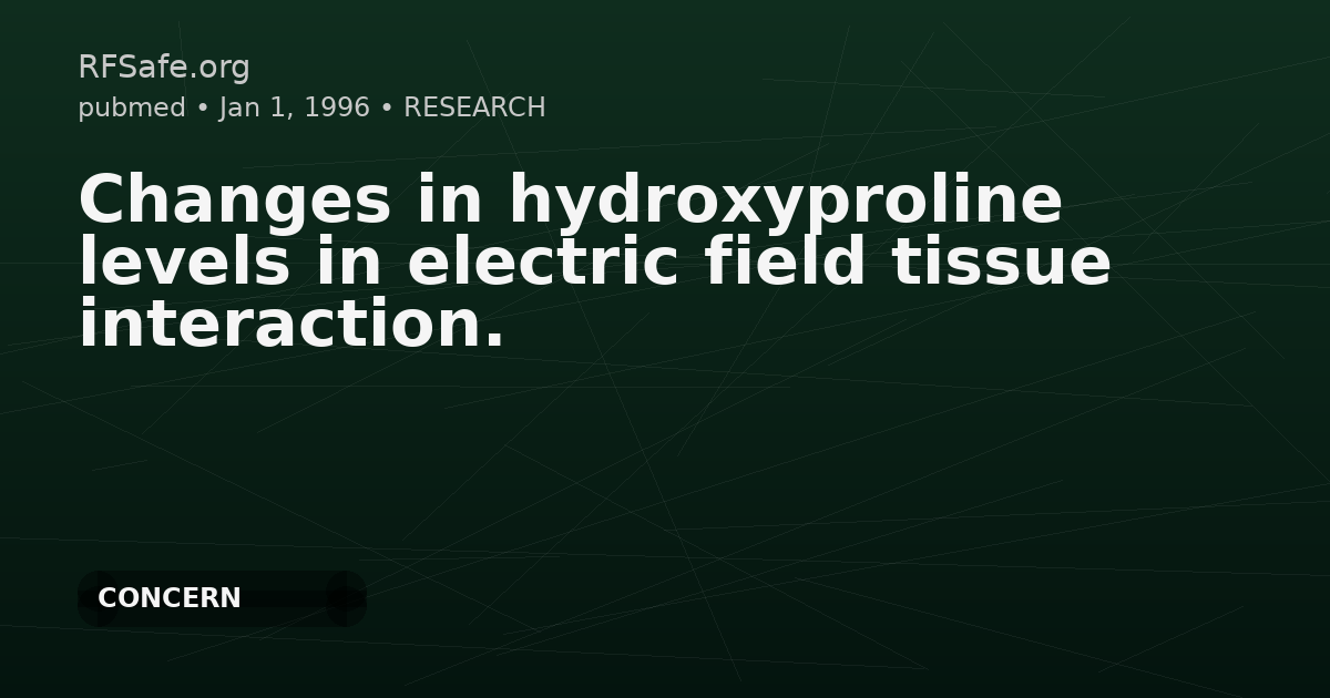 Changes in hydroxyproline levels in electric field tissue interaction.