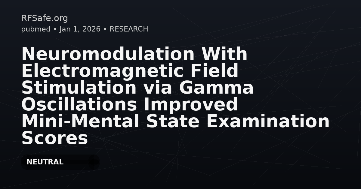 Neuromodulation With Electromagnetic Field Stimulation via Gamma Oscillations Improved Mini-Mental State Examination Scores in Patients With Cognitive Impairment.