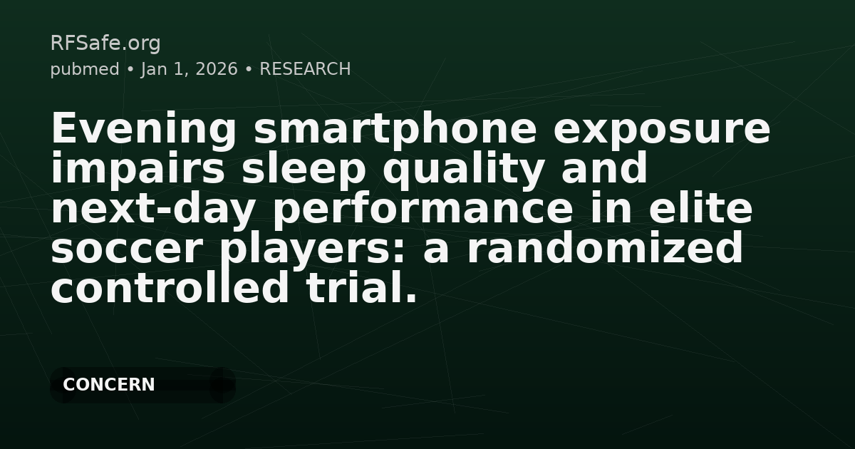 Evening smartphone exposure impairs sleep quality and next-day performance in elite soccer players: a randomized controlled trial.