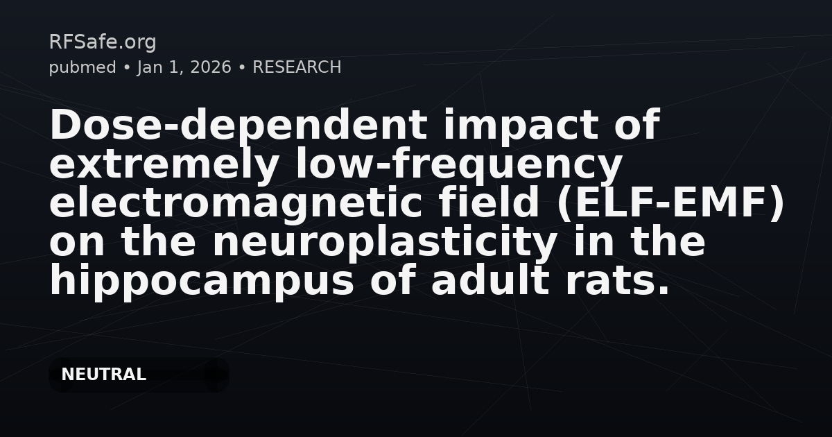 Dose-dependent impact of extremely low-frequency electromagnetic field (ELF-EMF) on the neuroplasticity in the hippocampus of adult rats.