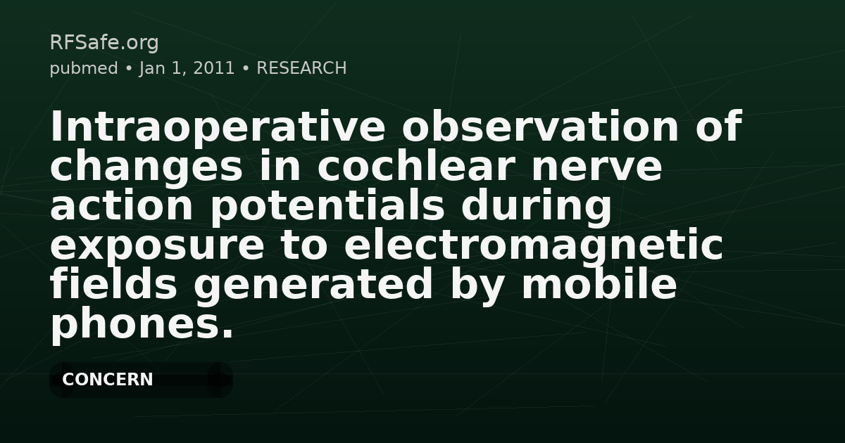 Intraoperative observation of changes in cochlear nerve action potentials during exposure to electromagnetic fields generated by mobile phones.