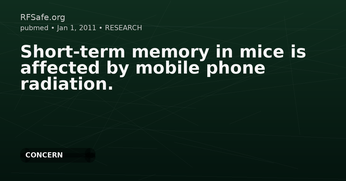 Short-term memory in mice is affected by mobile phone radiation.