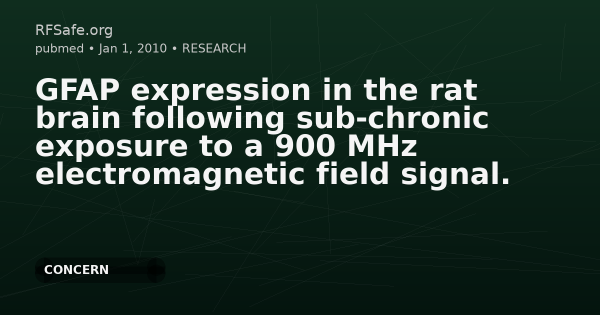 GFAP expression in the rat brain following sub-chronic exposure to a 900 MHz electromagnetic field signal.