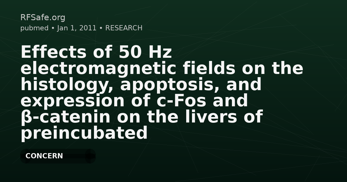 Effects of 50 Hz electromagnetic fields on the histology, apoptosis, and expression of c-Fos and β-catenin on the livers of preincubated white Leghorn chicken embryos.