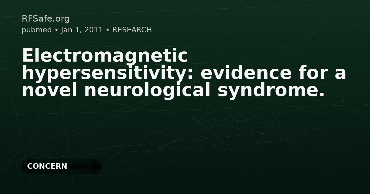Electromagnetic hypersensitivity: evidence for a novel neurological syndrome.