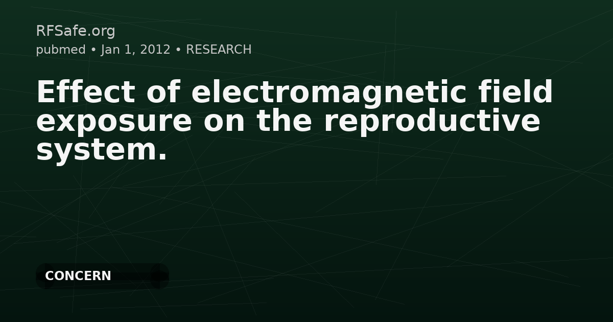 Effect of electromagnetic field exposure on the reproductive system.