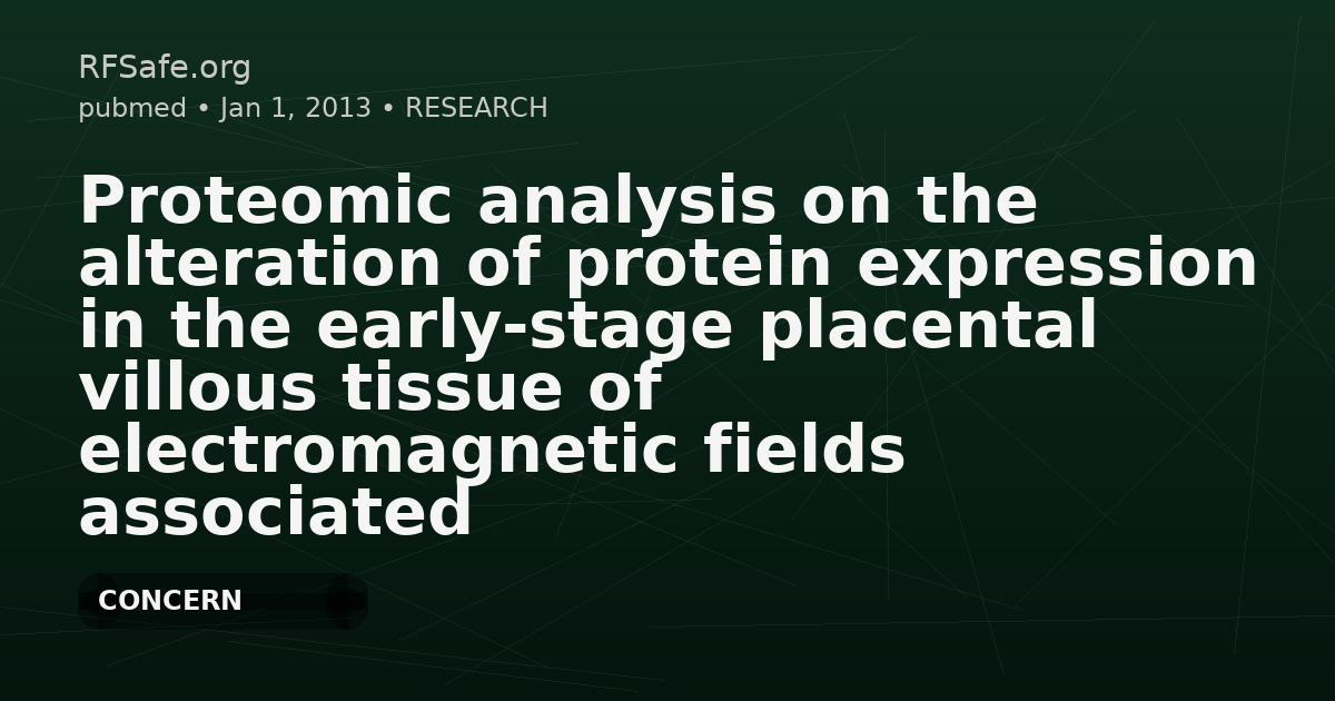 Proteomic analysis on the alteration of protein expression in the early-stage placental villous tissue of electromagnetic fields associated with cell phone exposure.