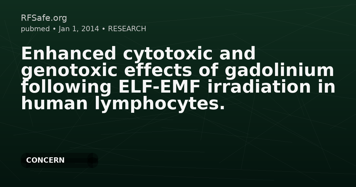 Enhanced cytotoxic and genotoxic effects of gadolinium following ELF-EMF irradiation in human lymphocytes.
