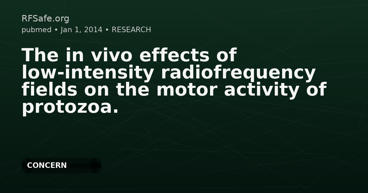 The in vivo effects of low-intensity radiofrequency fields on the motor activity of protozoa.