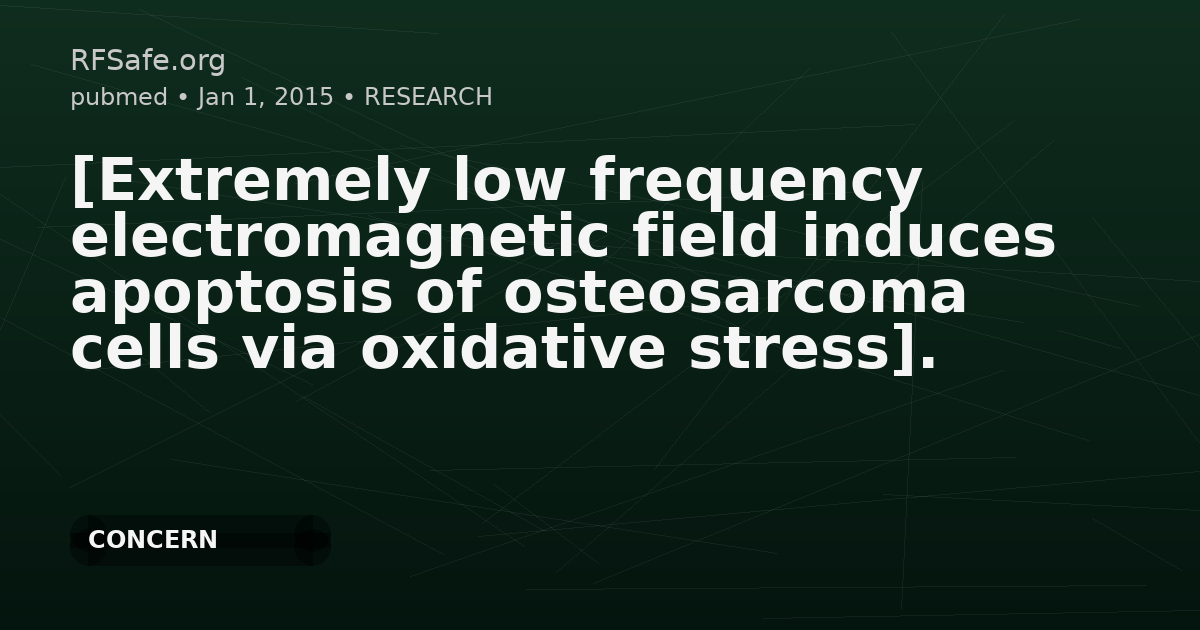 [Extremely low frequency electromagnetic field induces apoptosis of osteosarcoma cells via oxidative stress].