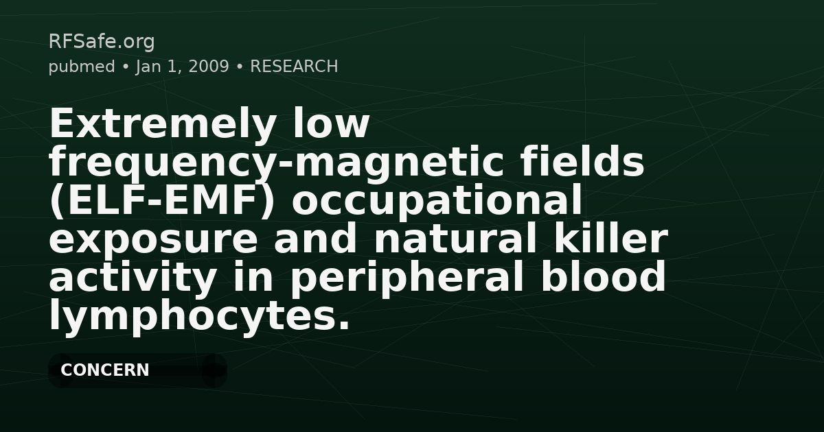 Extremely low frequency-magnetic fields (ELF-EMF) occupational exposure and natural killer activity in peripheral blood lymphocytes.