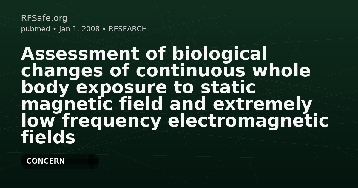 Assessment of biological changes of continuous whole body exposure to static magnetic field and extremely low frequency electromagnetic fields in mice.