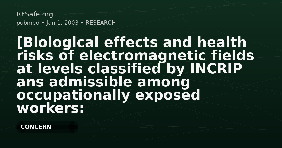 [Biological effects and health risks of electromagnetic fields at levels classified by INCRIP ans admissible among occupationally exposed workers: a study of the Nofer Institute of Occupational Medicine, Lodz].