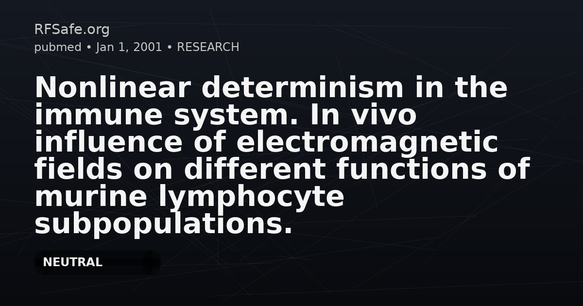 Nonlinear determinism in the immune system. In vivo influence of electromagnetic fields on different functions of murine lymphocyte subpopulations.