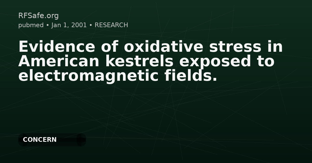 Evidence of oxidative stress in American kestrels exposed to electromagnetic fields.