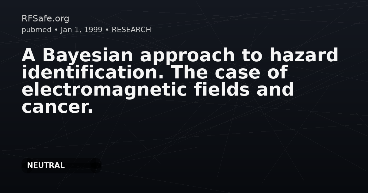 A Bayesian approach to hazard identification. The case of electromagnetic fields and cancer.