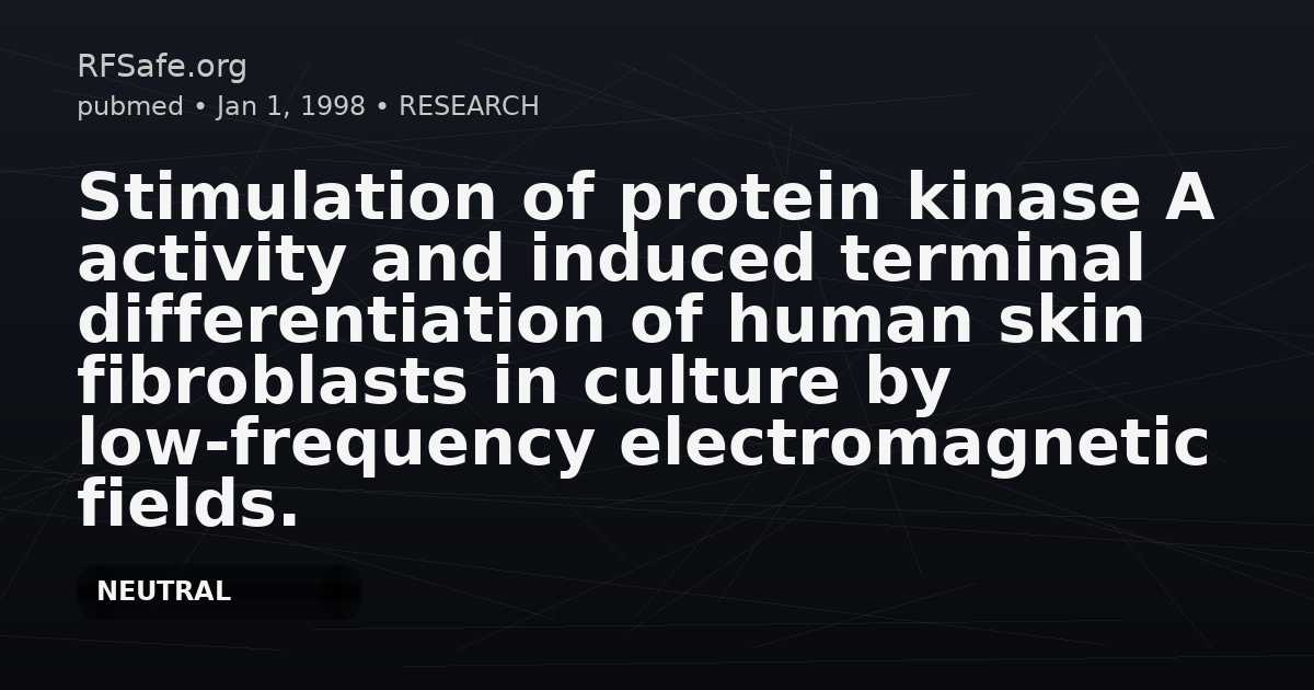 Stimulation of protein kinase A activity and induced terminal differentiation of human skin fibroblasts in culture by low-frequency electromagnetic fields.