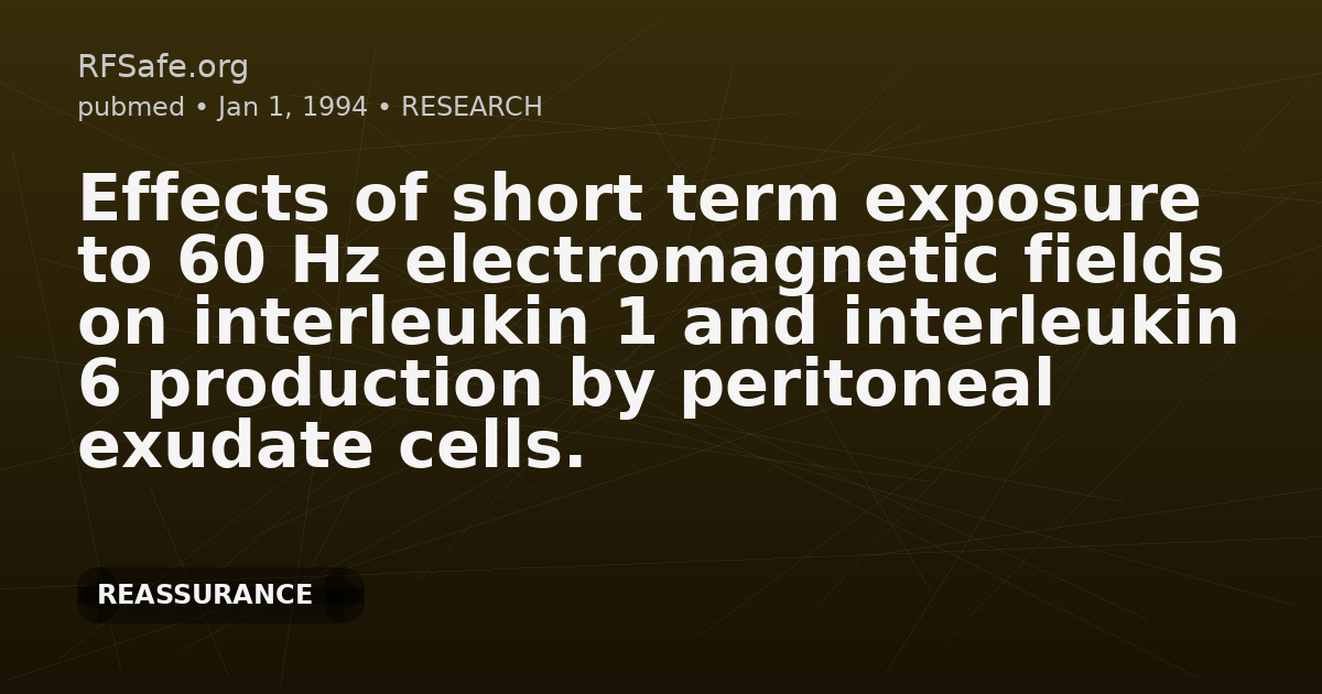 Effects of short term exposure to 60 Hz electromagnetic fields on interleukin 1 and interleukin 6 production by peritoneal exudate cells.