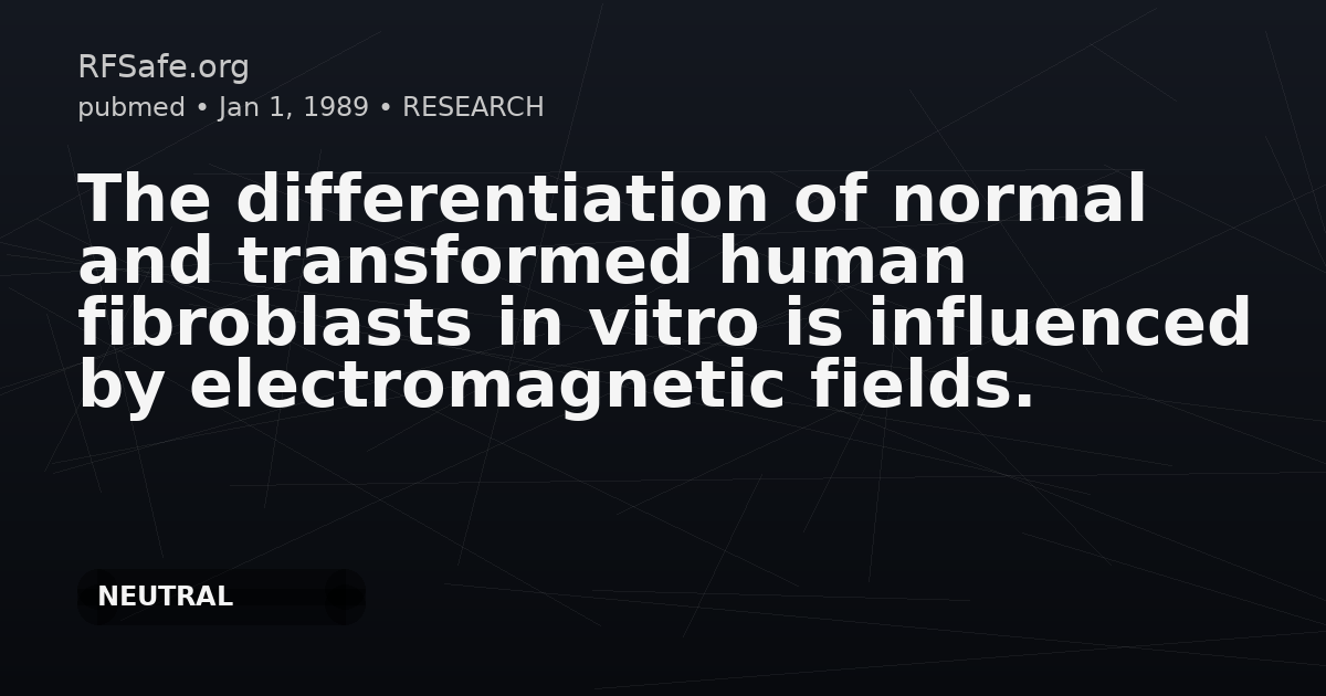 The differentiation of normal and transformed human fibroblasts in vitro is influenced by electromagnetic fields.