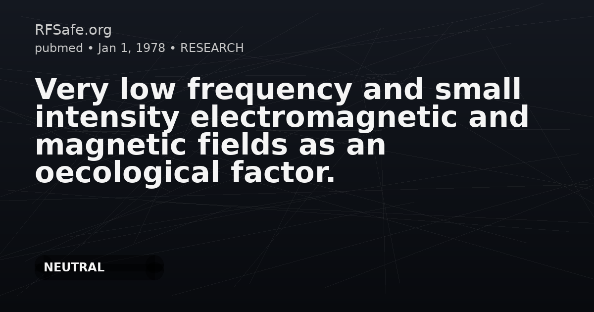 Very low frequency and small intensity electromagnetic and magnetic fields as an oecological factor.