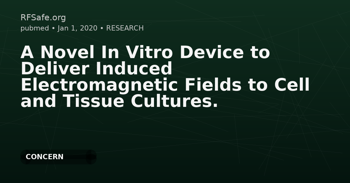 A Novel In Vitro Device to Deliver Induced Electromagnetic Fields to Cell and Tissue Cultures.