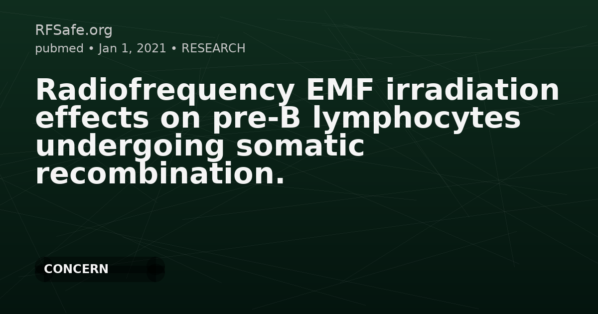 Radiofrequency EMF irradiation effects on pre-B lymphocytes undergoing somatic recombination.