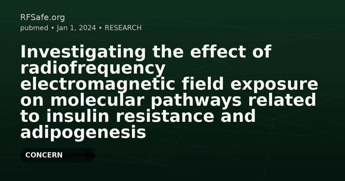 Investigating the effect of radiofrequency electromagnetic field exposure on molecular pathways related to insulin resistance and adipogenesis in zebrafish embryos - A pilot study without quantitative exposure metrics.