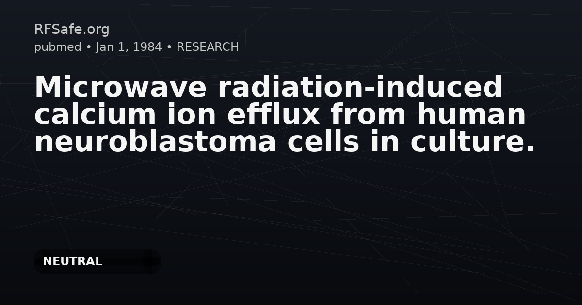 Microwave radiation-induced calcium ion efflux from human neuroblastoma cells in culture.