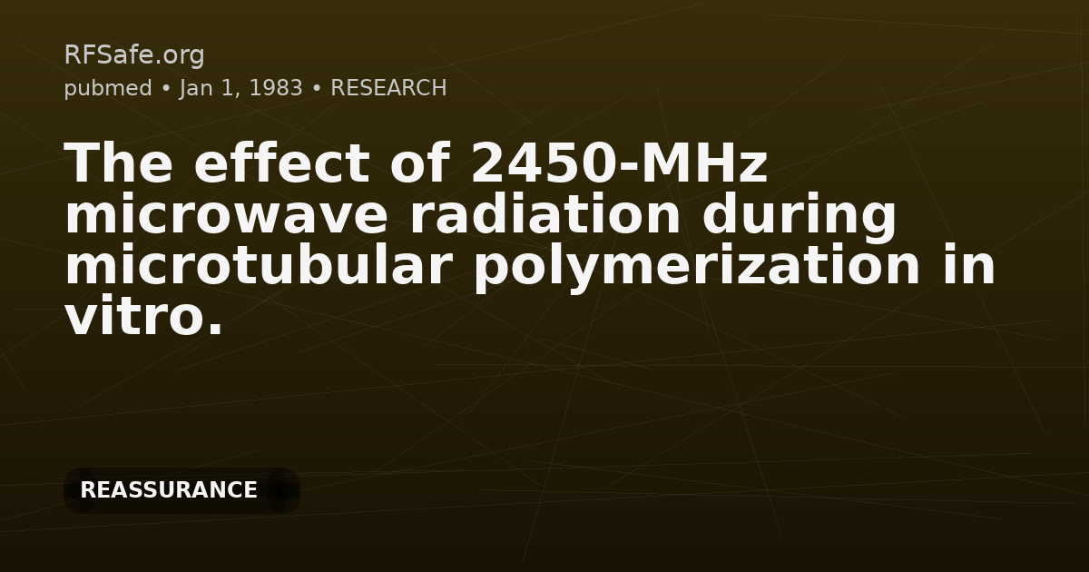 The effect of 2450-MHz microwave radiation during microtubular polymerization in vitro.