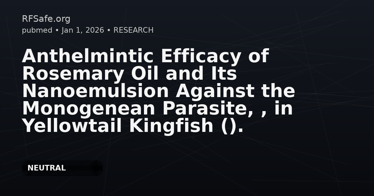 Anthelmintic Efficacy of Rosemary Oil and Its Nanoemulsion Against the Monogenean Parasite, , in Yellowtail Kingfish ().